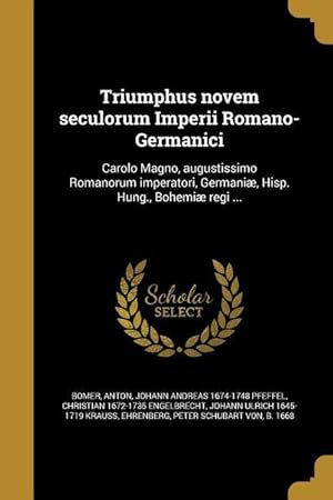 Seller image for Triumphus novem seculorum Imperii Romano-Germanici for sale by moluna