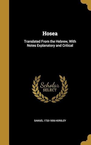 Bild des Verkufers fr Hosea: Translated From the Hebrew, With Notes Explanatory and Critical zum Verkauf von moluna