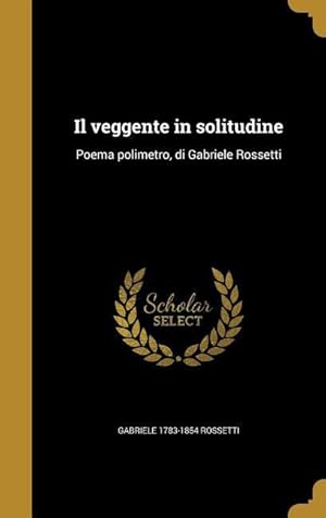 Bild des Verkufers fr Il veggente in solitudine: Poema polimetro, di Gabriele Rossetti zum Verkauf von moluna