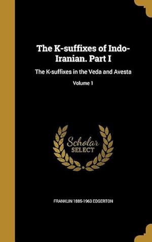 Bild des Verkufers fr The K-suffixes of Indo-Iranian. Part I: The K-suffixes in the Veda and Avesta Volume 1 zum Verkauf von moluna