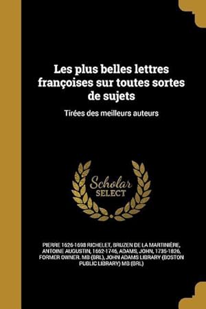 Bild des Verkufers fr Les plus belles lettres franoises sur toutes sortes de sujets: Tires des meilleurs auteurs zum Verkauf von moluna