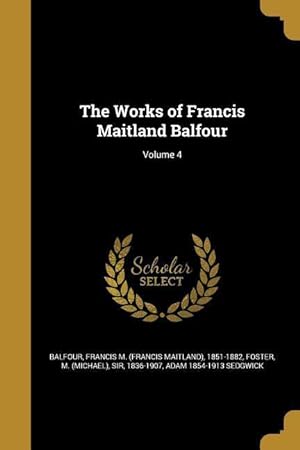 Bild des Verkufers fr The Works of Francis Maitland Balfour Volume 4 zum Verkauf von moluna