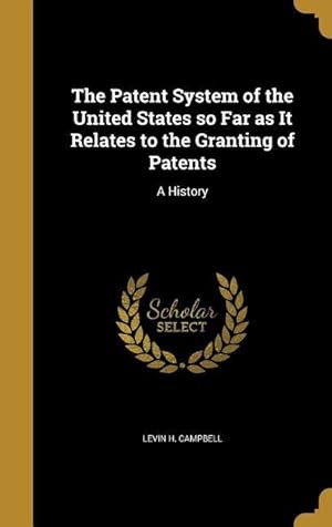 Immagine del venditore per The Patent System of the United States so Far as It Relates to the Granting of Patents: A History venduto da moluna