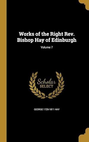 Imagen del vendedor de Works of the Right Rev. Bishop Hay of Edinburgh Volume 7 a la venta por moluna