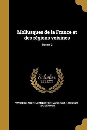 Bild des Verkufers fr Mollusques de la France et des rgions voisines Tome t 2 zum Verkauf von moluna