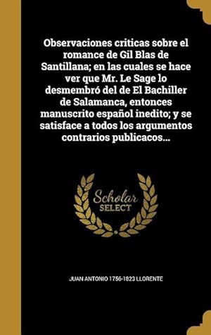 Imagen del vendedor de Observaciones criticas sobre el romance de Gil Blas de Santillana en las cuales se hace ver que Mr. Le Sage lo desmembr del de El Bachiller de Salam a la venta por moluna