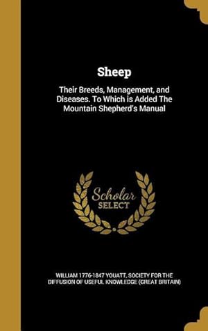 Bild des Verkufers fr Sheep: Their Breeds, Management, and Diseases. To Which is Added The Mountain Shepherd\ s Manual zum Verkauf von moluna