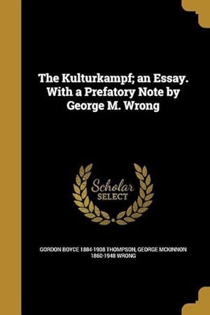 Immagine del venditore per The Kulturkampf an Essay. With a Prefatory Note by George M. Wrong venduto da moluna