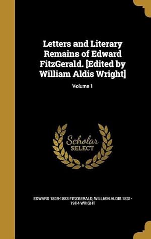 Bild des Verkufers fr Letters and Literary Remains of Edward FitzGerald. [Edited by William Aldis Wright] Volume 1 zum Verkauf von moluna