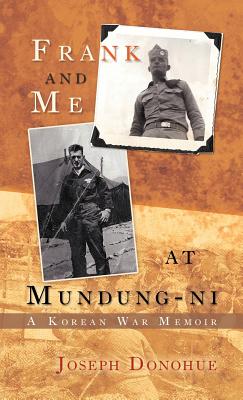 Seller image for Frank and Me at Mundung-Ni: A Korean War Memoir (Hardback or Cased Book) for sale by BargainBookStores