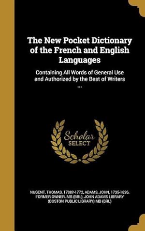 Bild des Verkufers fr The New Pocket Dictionary of the French and English Languages: Containing All Words of General Use and Authorized by the Best of Writers . zum Verkauf von moluna