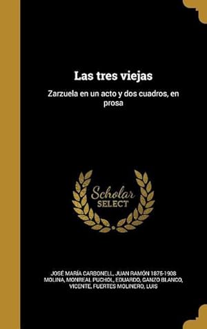 Immagine del venditore per Las tres viejas: Zarzuela en un acto y dos cuadros, en prosa venduto da moluna