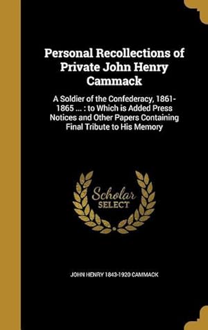 Bild des Verkufers fr Personal Recollections of Private John Henry Cammack: A Soldier of the Confederacy, 1861-1865 .: to Which is Added Press Notices and Other Papers Co zum Verkauf von moluna