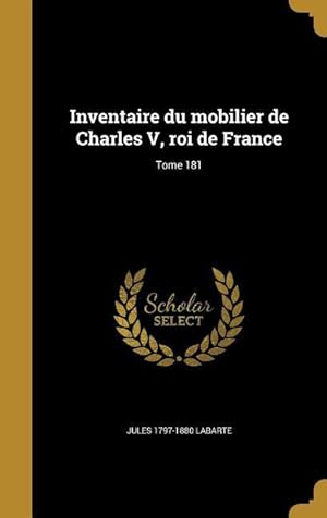 Bild des Verkufers fr Inventaire du mobilier de Charles V, roi de France Tome 181 zum Verkauf von moluna