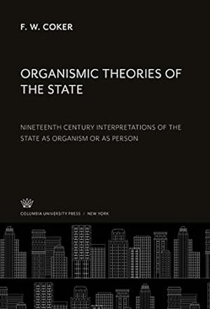 Seller image for Organismic Theories of the State: Nineteenth Century Interpretations of the State as Organism or as Person for sale by WeBuyBooks