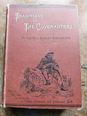 Traditions of the Covenanters; or, Gleanings Among the Mountains