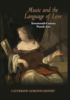 Immagine del venditore per Music and the Language of Love: Seventeenth-Century French Airs venduto da moluna