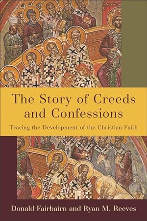 Bild des Verkufers fr The Story of Creeds and Confessions: Tracing the Development of the Christian Faith zum Verkauf von moluna