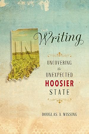 Bild des Verkufers fr In Writing: Uncovering the Unexpected Hoosier State zum Verkauf von moluna