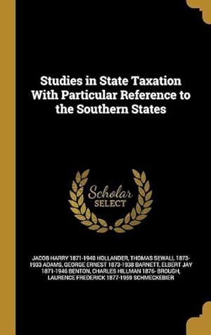 Imagen del vendedor de Studies in State Taxation With Particular Reference to the Southern States a la venta por moluna