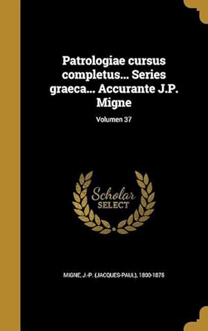 Bild des Verkufers fr Patrologiae cursus completus. Series graeca. Accurante J.P. Migne Volumen 37 zum Verkauf von moluna