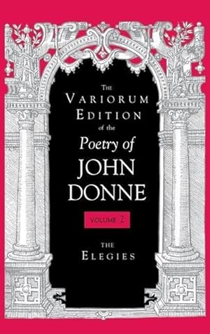Image du vendeur pour The Variorum Edition of the Poetry of John Donne, Volume 7.1: The Elegies mis en vente par moluna