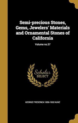 Bild des Verkufers fr Semi-precious Stones, Gems, Jewelers\ Materials and Ornamental Stones of California Volume no.37 zum Verkauf von moluna