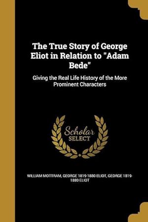 Image du vendeur pour TRUE STORY OF GEORGE ELIOT IN mis en vente par moluna