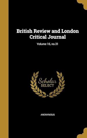 Bild des Verkufers fr British Review and London Critical Journal Volume 16, no.31 zum Verkauf von moluna