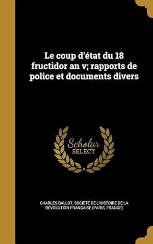Image du vendeur pour Le coup d\ tat du 18 fructidor an v rapports de police et documents divers mis en vente par moluna