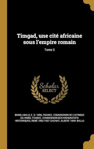 Seller image for Timgad, une cit africaine sous l\ empire romain Tome 3 for sale by moluna