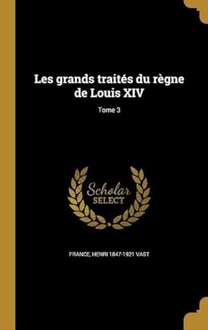 Immagine del venditore per Les grands traits du rgne de Louis XIV Tome 3 venduto da moluna