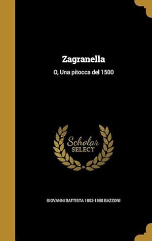 Seller image for Zagranella: O, Una pitocca del 1500 for sale by moluna