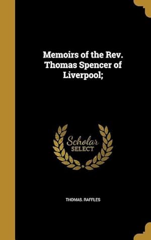 Bild des Verkufers fr Memoirs of the Rev. Thomas Spencer of Liverpool zum Verkauf von moluna