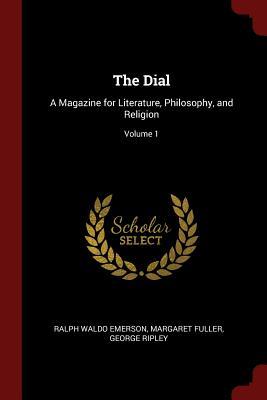 Bild des Verkufers fr The Dial: A Magazine for Literature, Philosophy, and Religion Volume 1 zum Verkauf von moluna