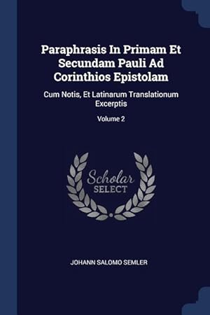 Bild des Verkufers fr Paraphrasis In Primam Et Secundam Pauli Ad Corinthios Epistolam: Cum Notis, Et Latinarum Translationum Excerptis Volume 2 zum Verkauf von moluna