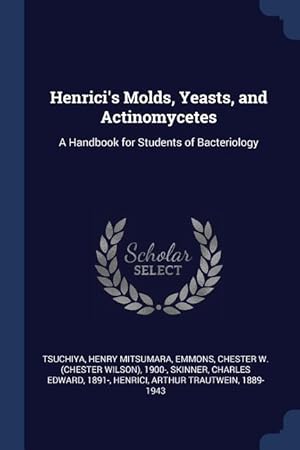 Bild des Verkufers fr Henrici\ s Molds, Yeasts, and Actinomycetes: A Handbook for Students of Bacteriology zum Verkauf von moluna