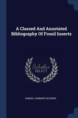 Bild des Verkufers fr A Classed And Annotated Bibliography Of Fossil Insects zum Verkauf von moluna