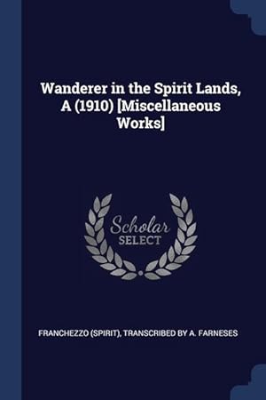 Imagen del vendedor de Wanderer in the Spirit Lands, A (1910) [Miscellaneous Works] a la venta por moluna