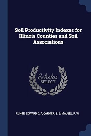 Imagen del vendedor de Soil Productivity Indexes for Illinois Counties and Soil Associations a la venta por moluna