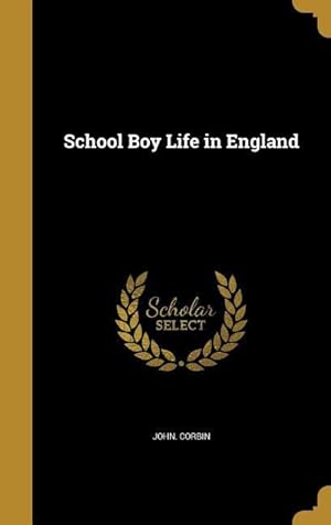 Bild des Verkufers fr SCHOOL BOY LIFE IN ENGLAND zum Verkauf von moluna
