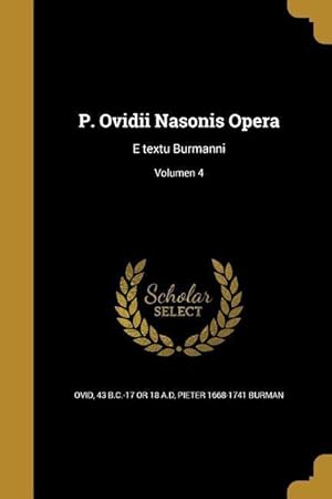 Bild des Verkufers fr P. Ovidii Nasonis Opera: E textu Burmanni Volumen 4 zum Verkauf von moluna