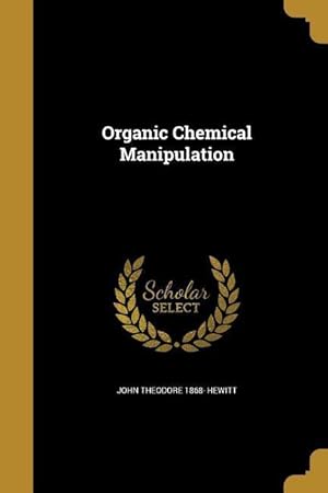 Bild des Verkufers fr ORGANIC CHEMICAL MANIPULATION zum Verkauf von moluna