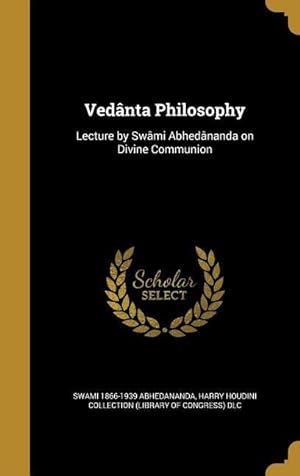 Seller image for Vednta Philosophy: Lecture by Swmi Abhednanda on Divine Communion for sale by moluna