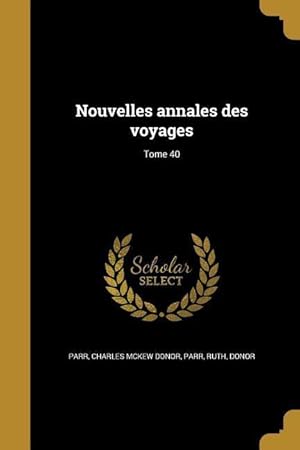 Bild des Verkufers fr Nouvelles annales des voyages Tome 40 zum Verkauf von moluna