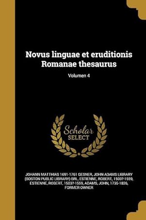 Bild des Verkufers fr Novus linguae et eruditionis Romanae thesaurus Volumen 4 zum Verkauf von moluna