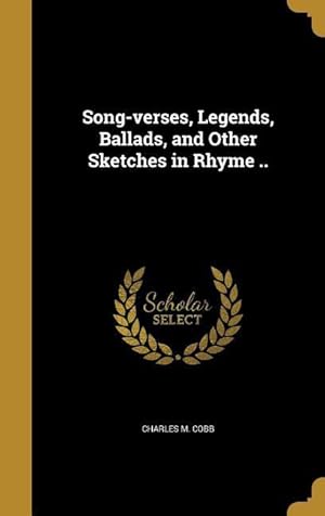 Bild des Verkufers fr Song-verses, Legends, Ballads, and Other Sketches in Rhyme . zum Verkauf von moluna