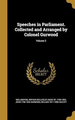 Bild des Verkufers fr Speeches in Parliament. Collected and Arranged by Colonel Gurwood Volume 2 zum Verkauf von moluna