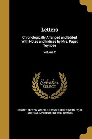 Seller image for Letters: Chronologically Arranged and Edited With Notes and Indices by Mrs. Paget Toynbee Volume 2 for sale by moluna