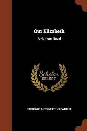 Image du vendeur pour Our Elizabeth: A Humour Novel mis en vente par moluna